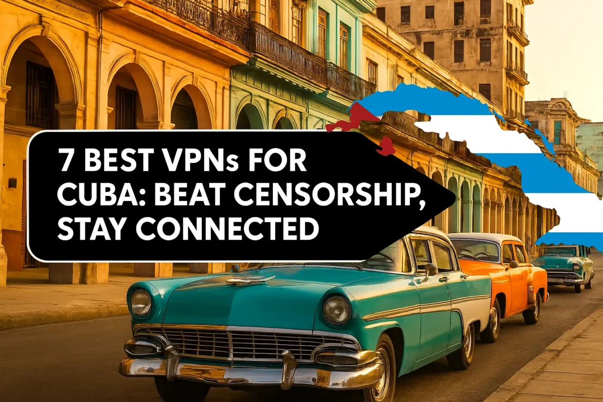 Graphic featuring “Best VPN for Cuba” text over a backdrop of colorful old Havana buildings and classic 1950s cars, with the Cuban map filled with the national flag.