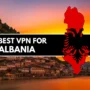 Digital banner with 'Best VPN for Albania' text over a scenic sunset view of Berat, Albania, featuring the silhouette of Albania filled with the national flag's black double-headed eagle. Ideal for a travel-tech blog article.