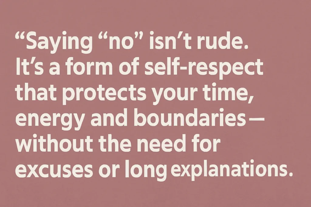 Minimalist quote graphic saying “Saying no isn’t rude. It’s a form of self-respect that protects your time, energy and boundaries.” Mauve background with white sans-serif text.