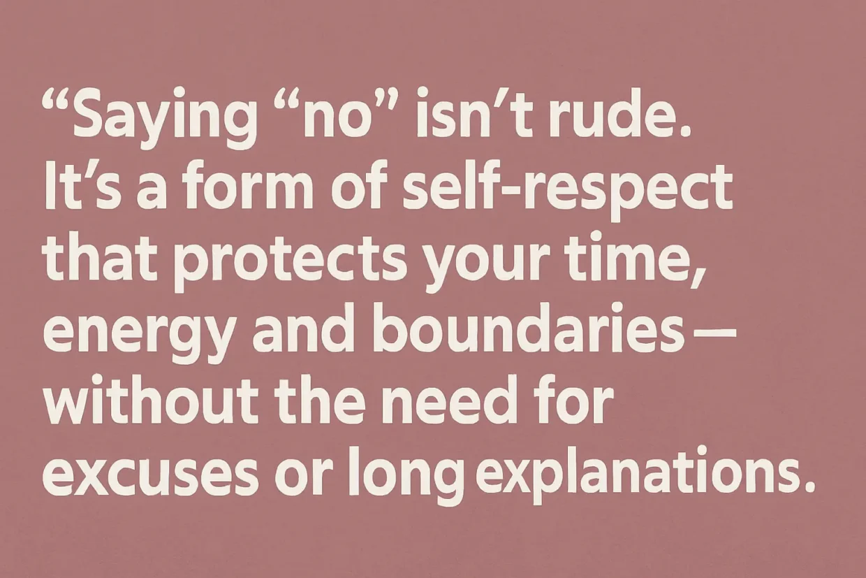 Minimalist quote graphic saying “Saying no isn’t rude. It’s a form of self-respect that protects your time, energy and boundaries.” Mauve background with white sans-serif text.