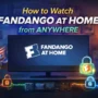Watching Fandango at Home on a TV with visual elements representing location blocks and access from outside the US.