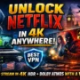 Visual guide showing how to unlock Netflix movies and series in 4K HDR with Dolby Atmos using a VPN while streaming from anywhere in the world
